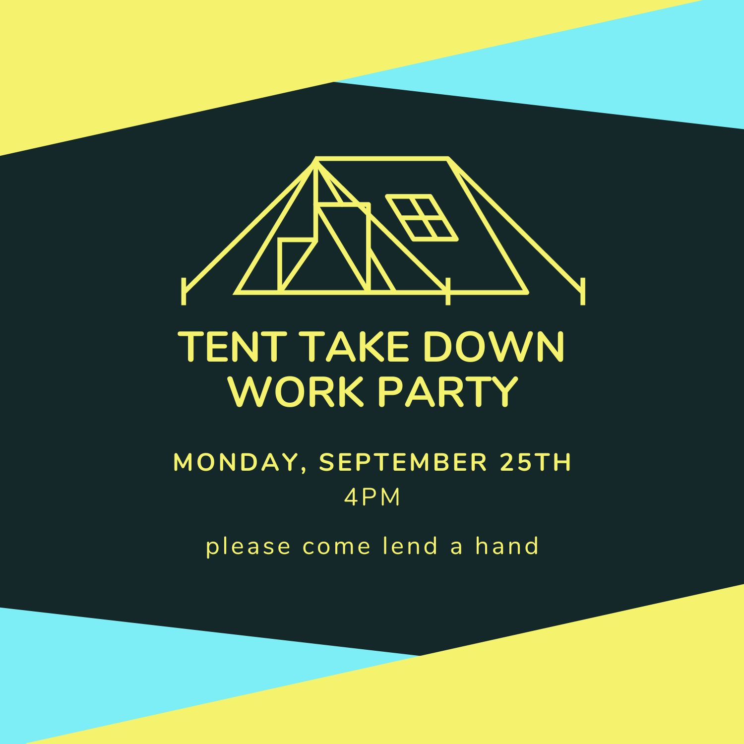 Help Us Take Down the Tent on Monday, the 25th at 4:00 PM!